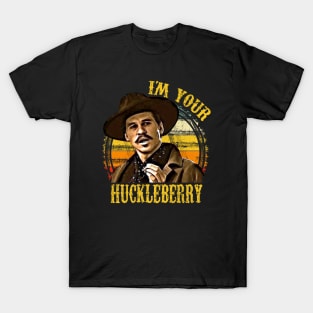 I'm Your Huckleberry T-Shirt